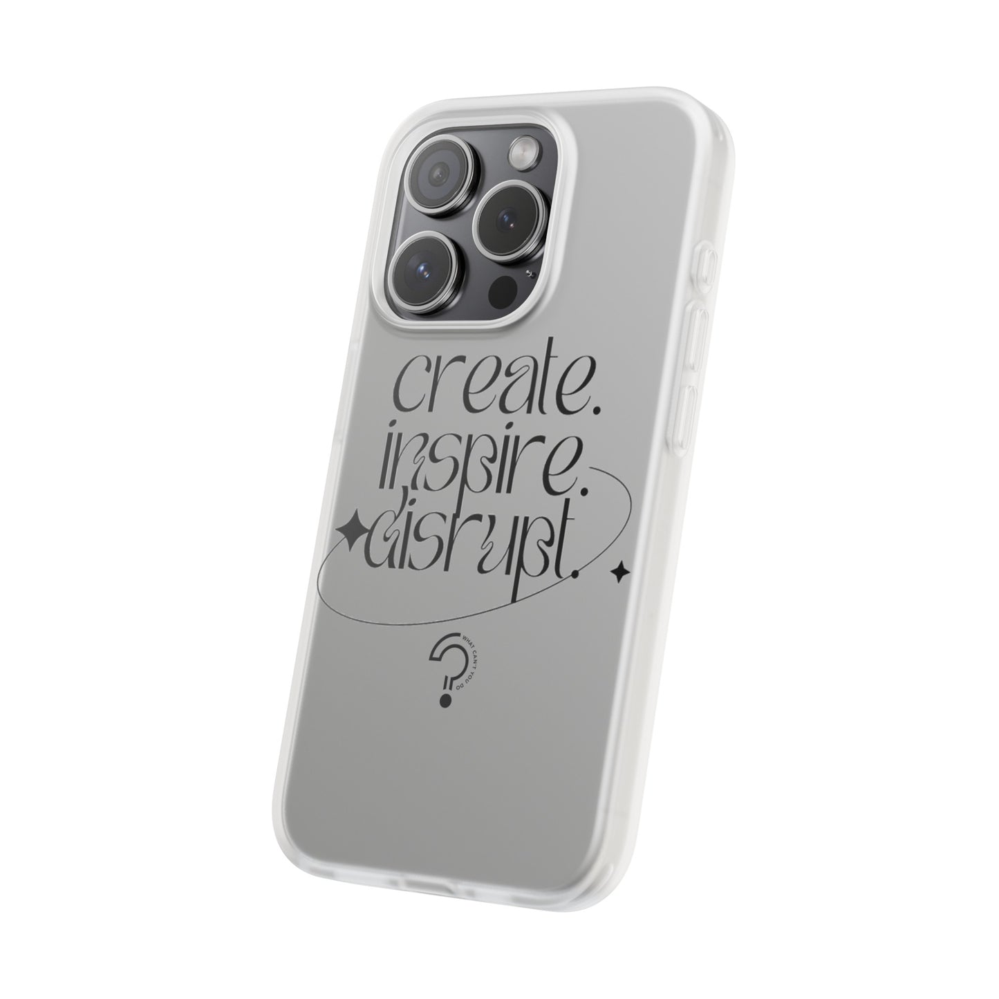 "Create, Inspire, Disrupt" Flexi Phone Cases: What Can't You Do?