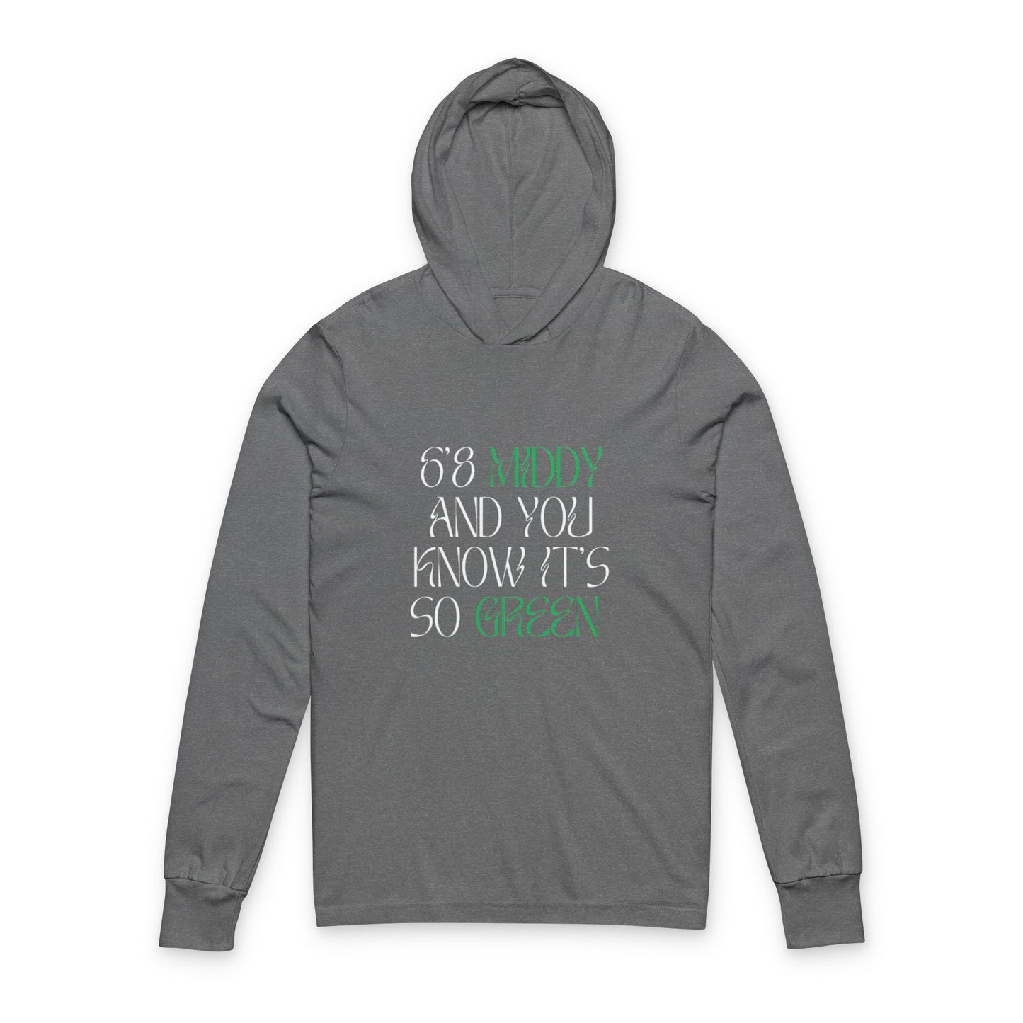 "6'8 Middy and You Know It's So Green" Lightweight Hoodie (The Clutch Statement)