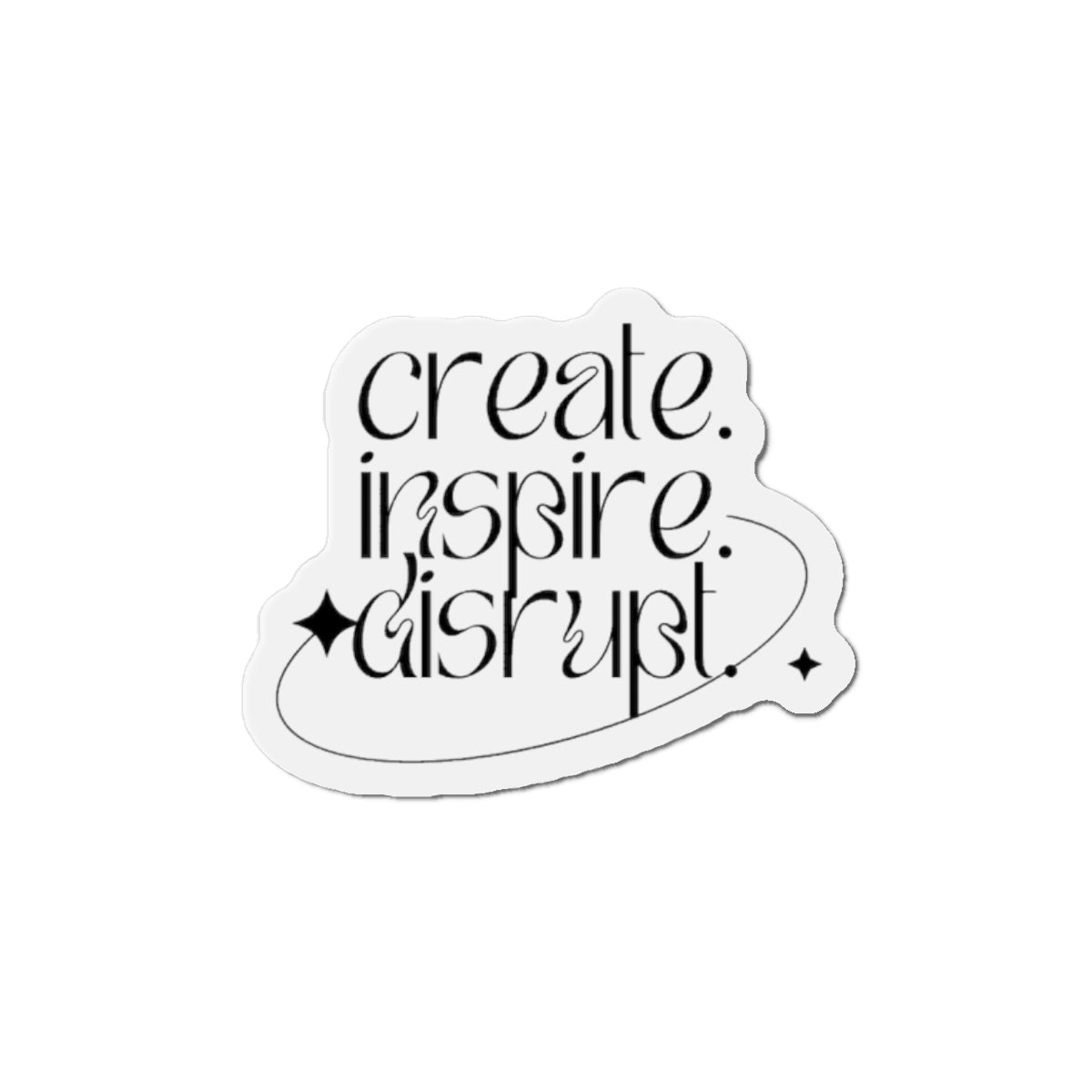 Create, Inspire, Disrupt Magnets