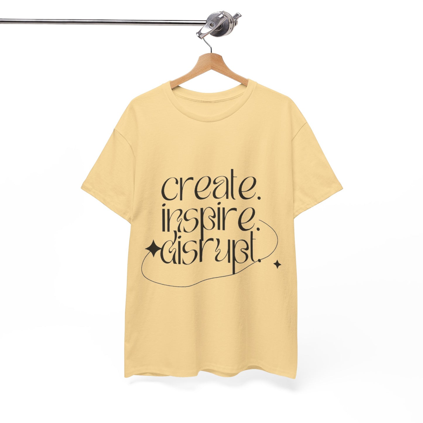 "Create, Inspire, Disrupt" T-Shirt: What Can't You Do?