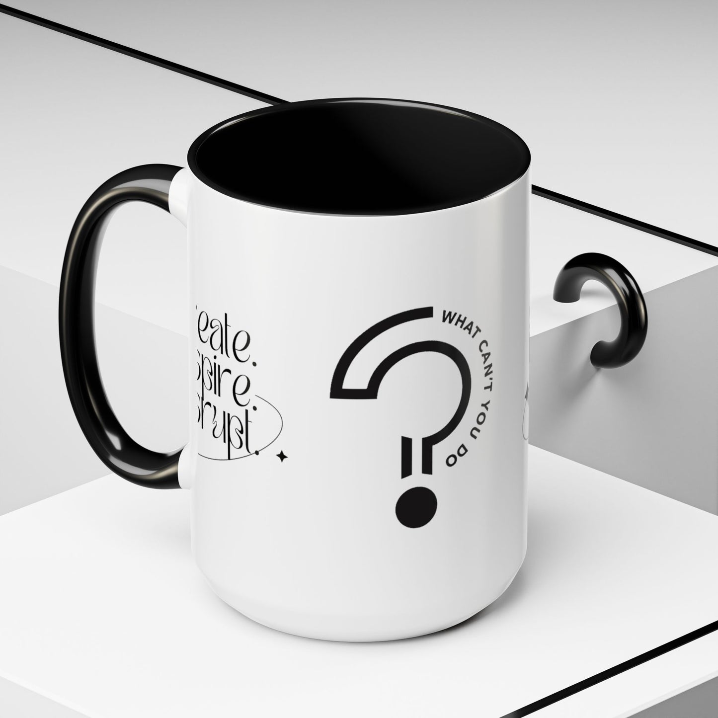 What Can't You Do? Accent Mug: "Create, Inspire, Disrupt"