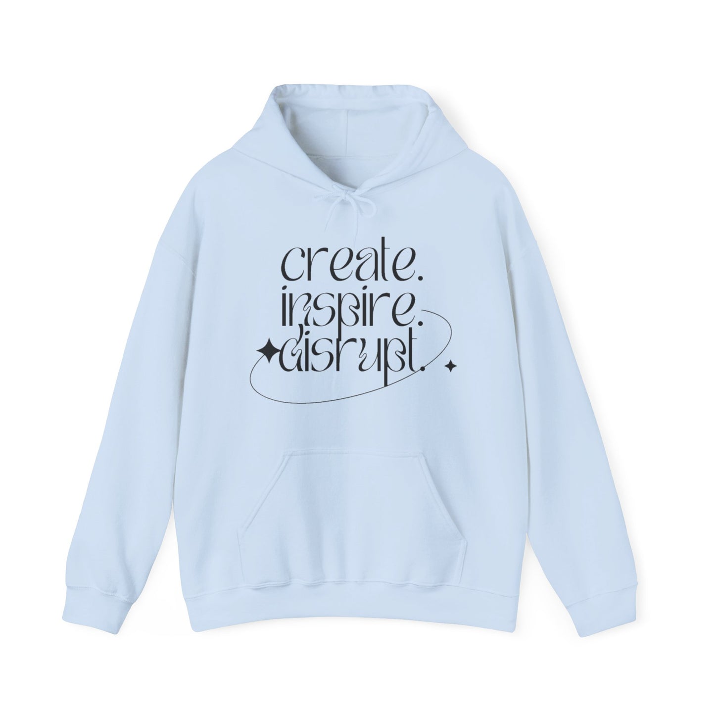 "Create, Inspire, Disrupt" Hoodie: What Can't You Do?