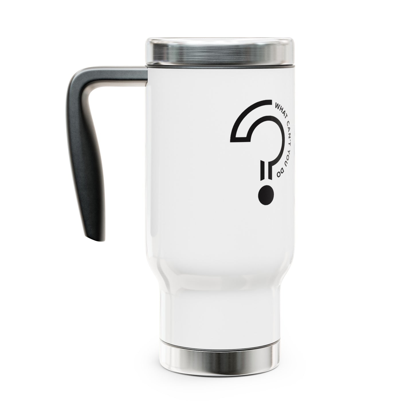 What Can't You Do? Stainless Steel Travel Mug, 14oz: "Create, Inspire, Disrupt"