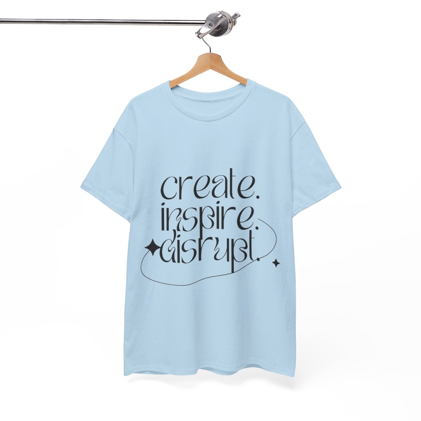 "Create, Inspire, Disrupt" T-Shirt: What Can't You Do?