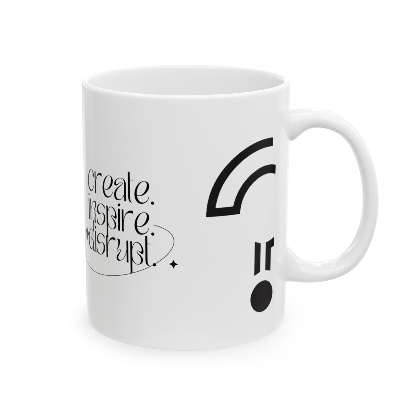 What Can't You Do? Mug, (11oz, 15oz): "Create, Inspire, Disrupt"