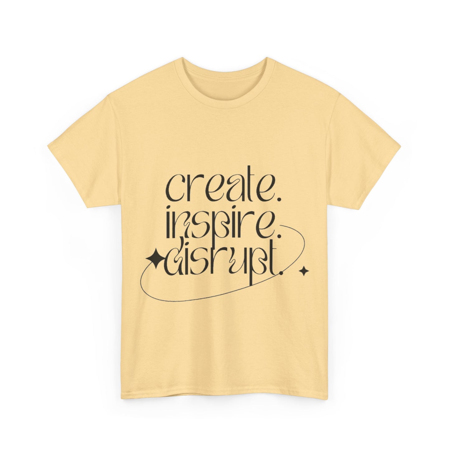 "Create, Inspire, Disrupt" T-Shirt: What Can't You Do?