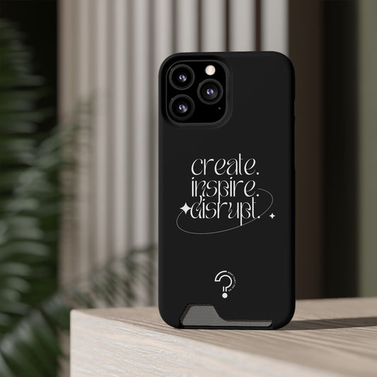 "Create, Inspire, Disrupt" Phone Case With Card Holder: What Can't You Do?