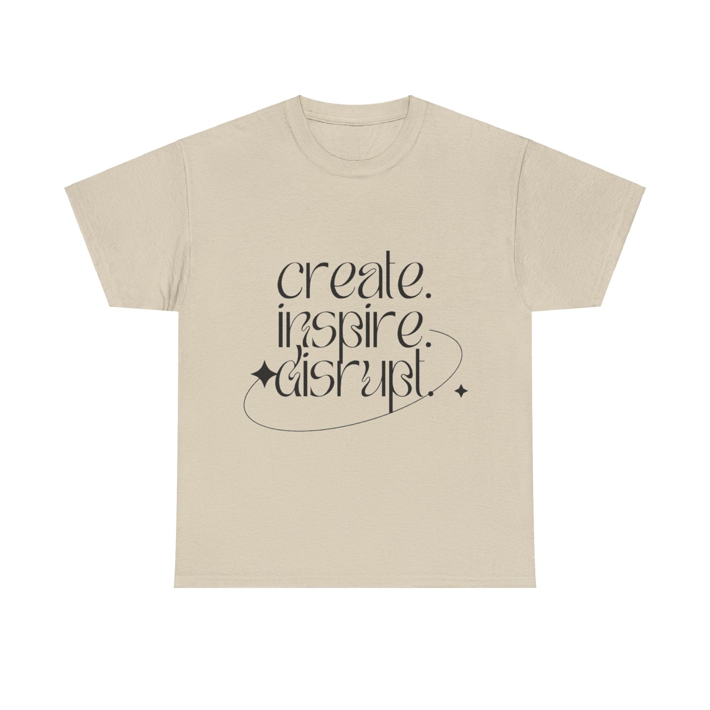 "Create, Inspire, Disrupt" T-Shirt: What Can't You Do?