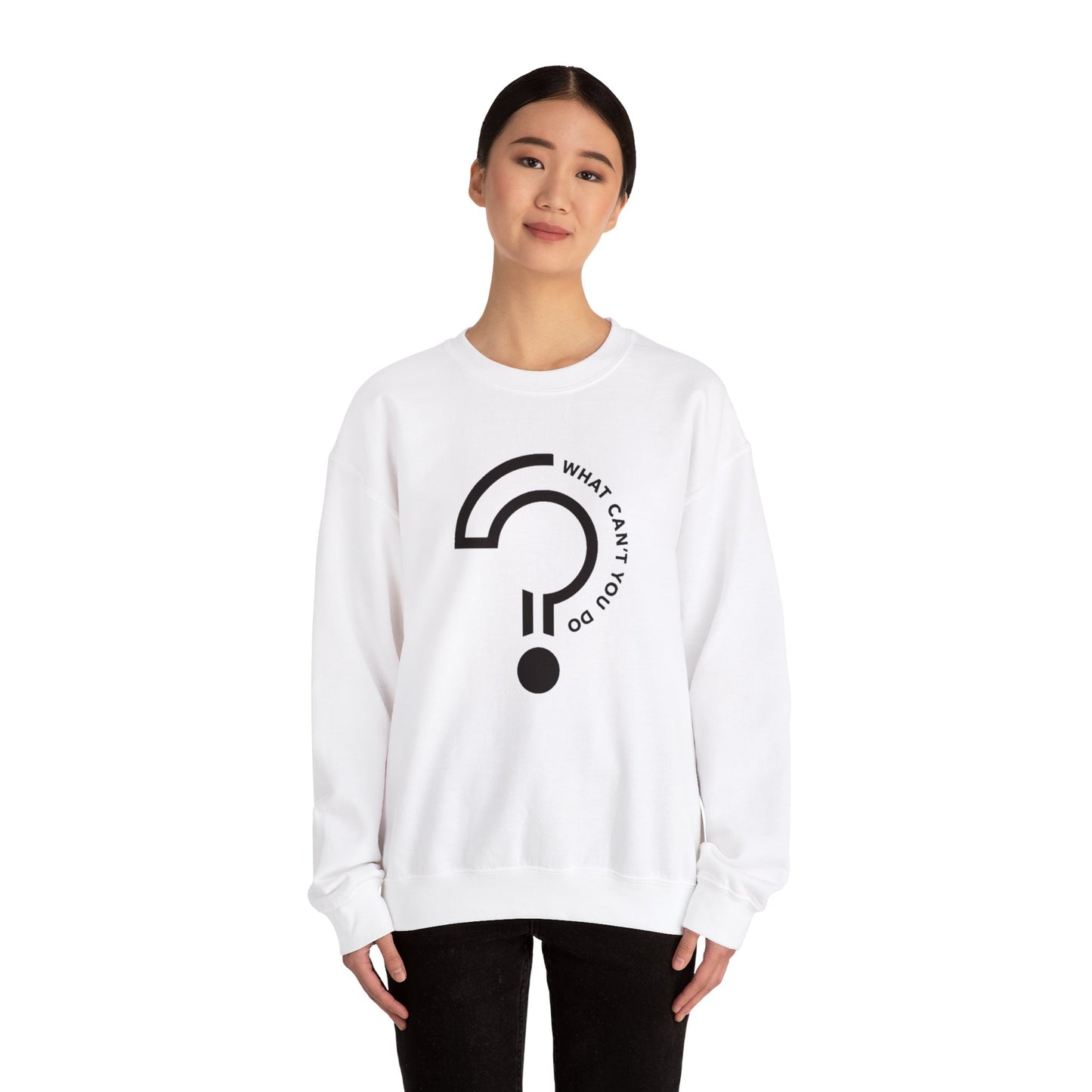 What Can't You Do? Unisex Crewneck Sweatshirt: "Create, Inspire, Disrupt"