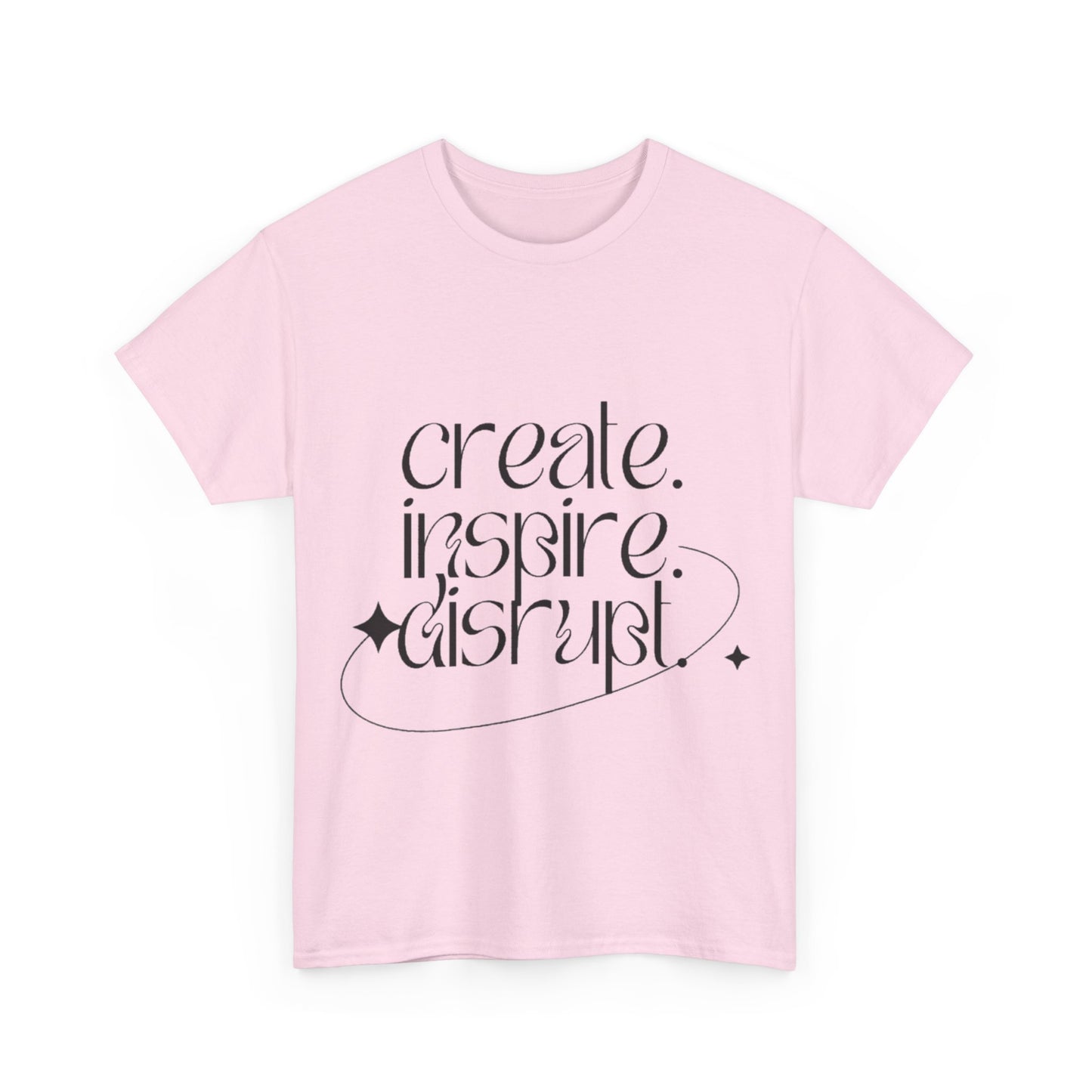 "Create, Inspire, Disrupt" T-Shirt: What Can't You Do?