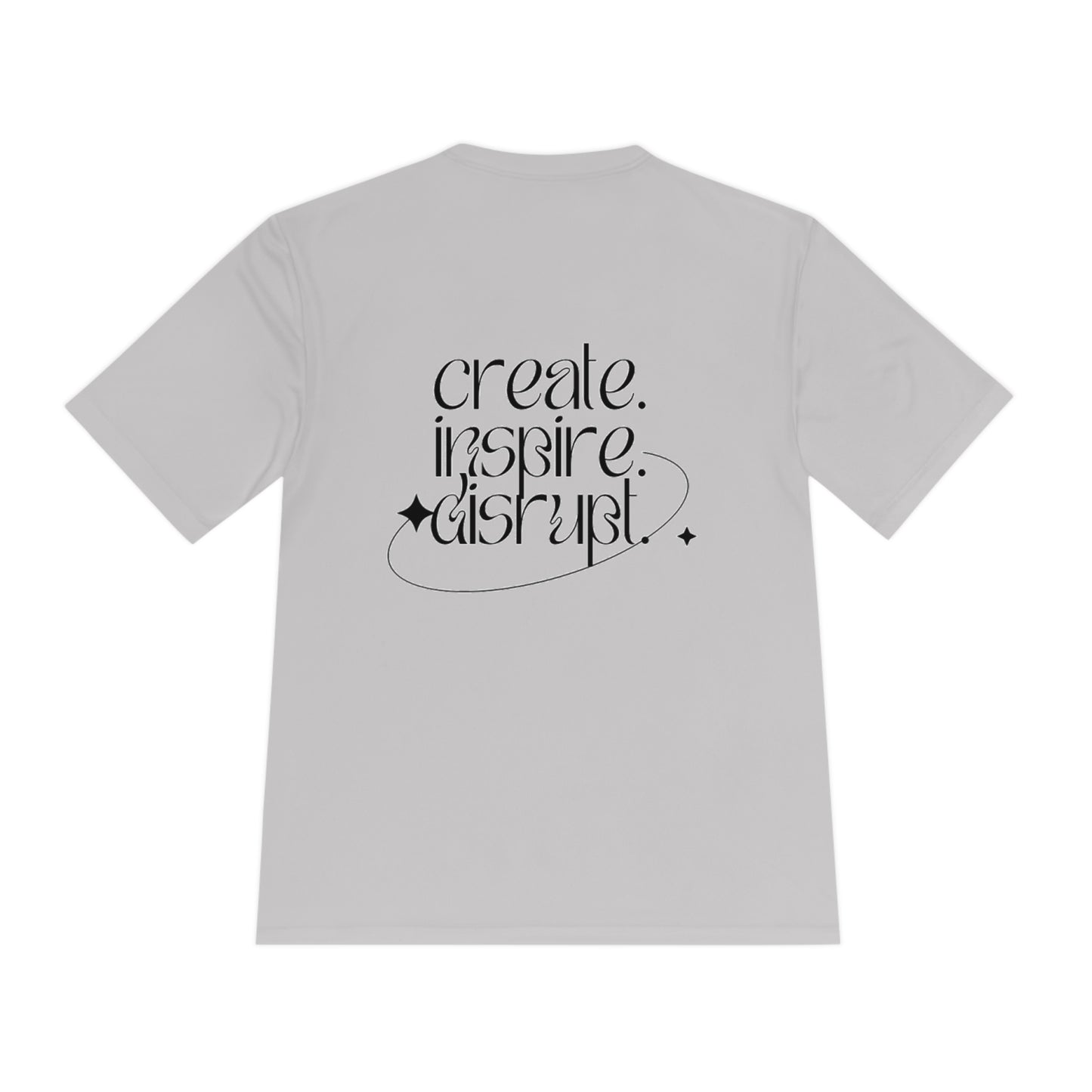 What Can't You Do? Unisex Dri-Fit T-Shirt: "Create, Inspire, Disrupt"