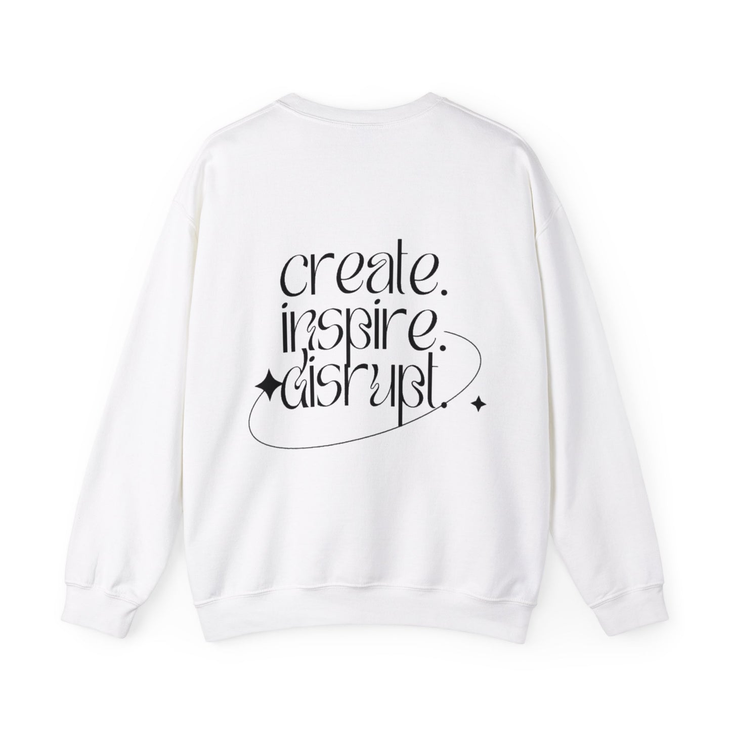 What Can't You Do? Unisex Crewneck Sweatshirt: "Create, Inspire, Disrupt"