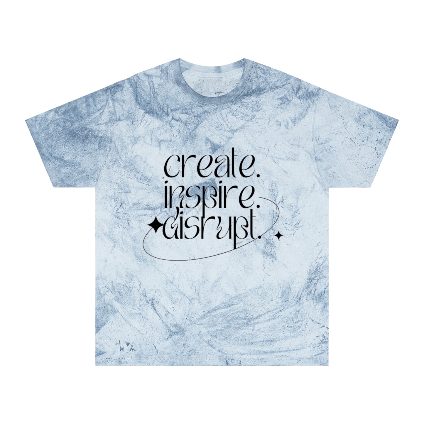What Can't You Do? Color Blast T-Shirt: "Create. Inspire. Disrupt."