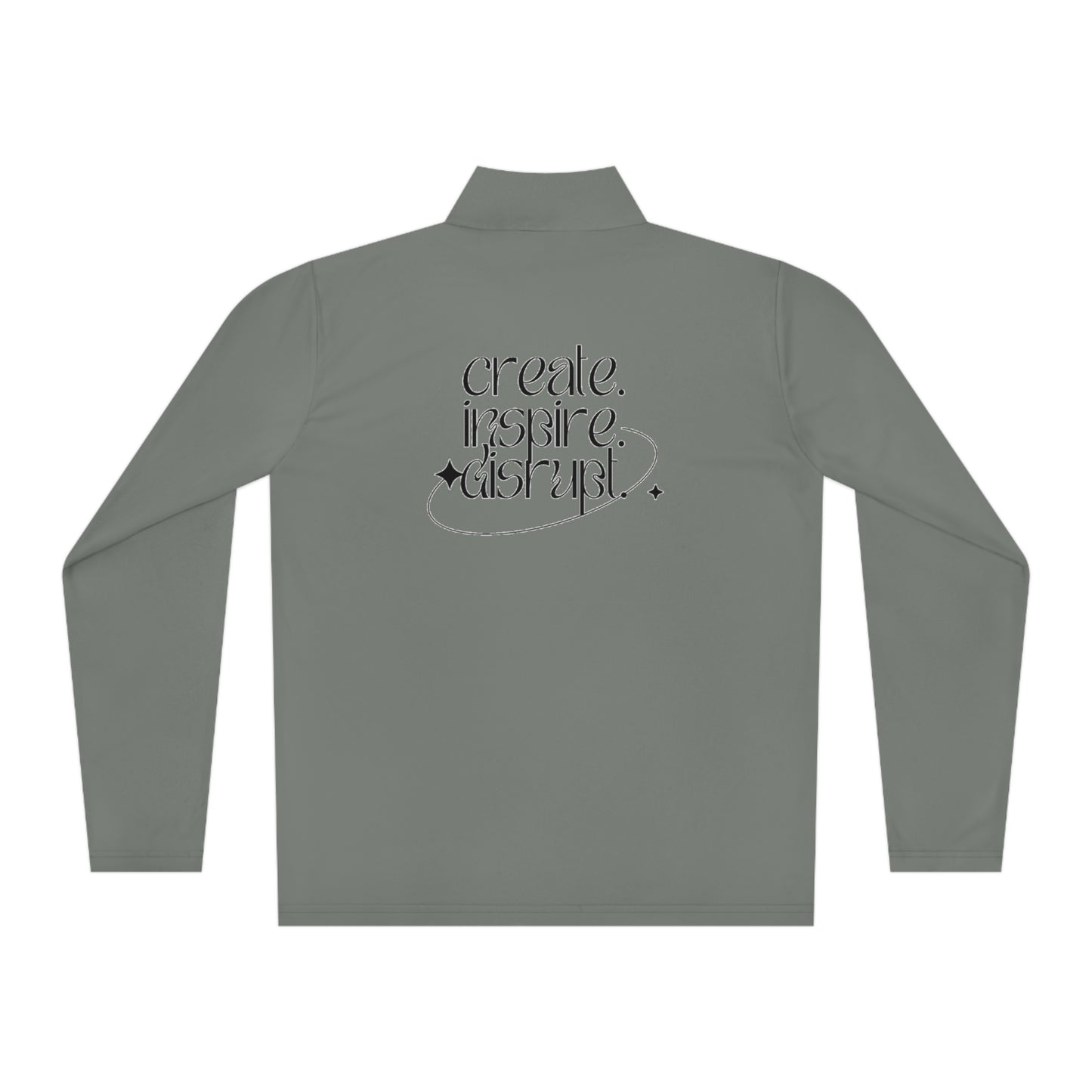 What Can't You Do? Quarter-Zip Pullover: "Create, Inspire, Disrupt"