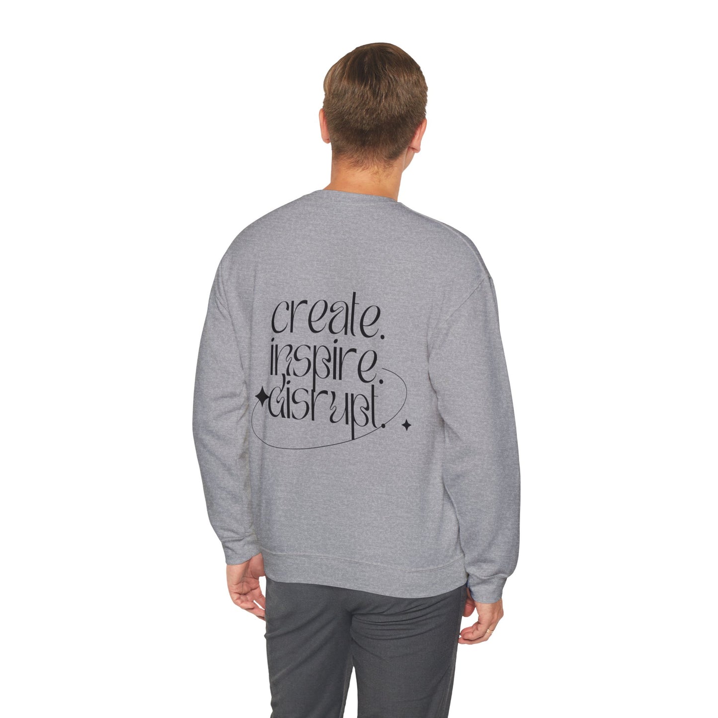 What Can't You Do? Unisex Crewneck Sweatshirt: "Create, Inspire, Disrupt"