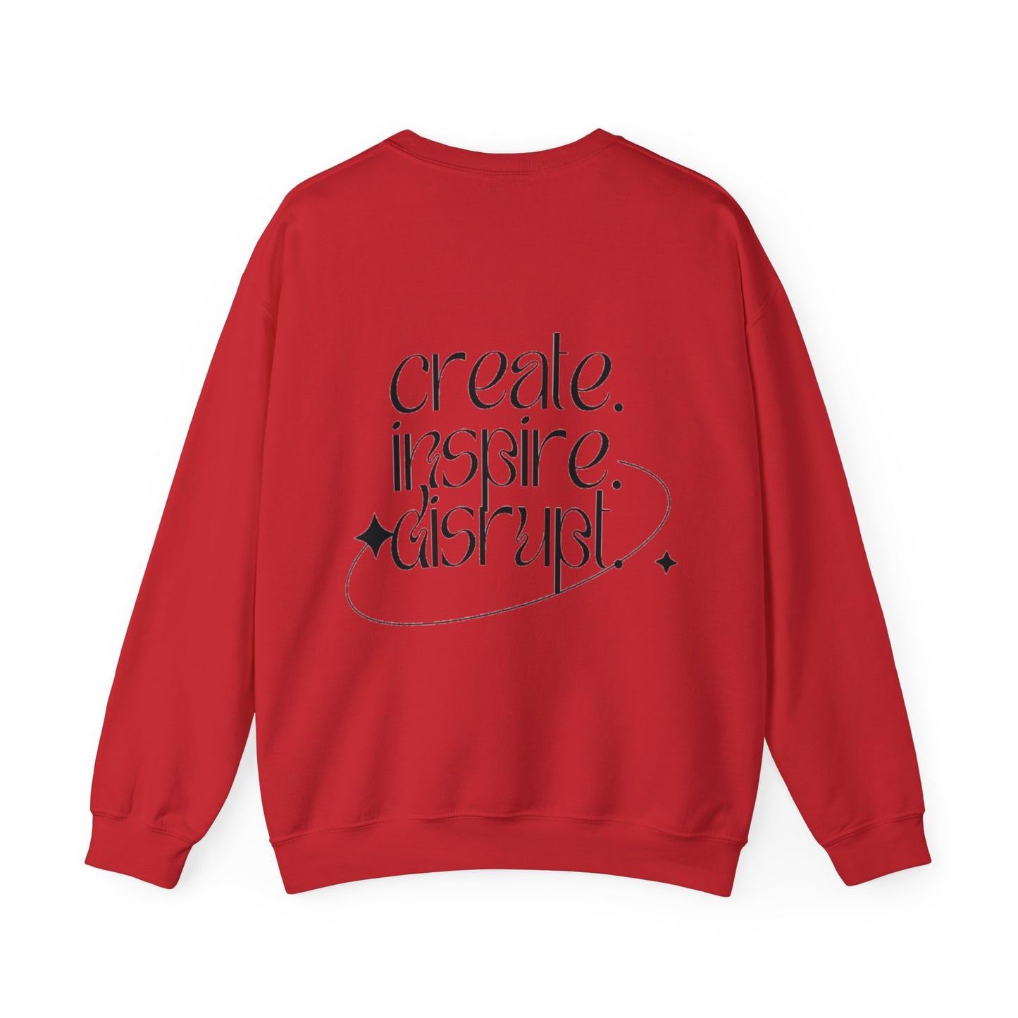 What Can't You Do? Unisex Crewneck Sweatshirt: "Create, Inspire, Disrupt"