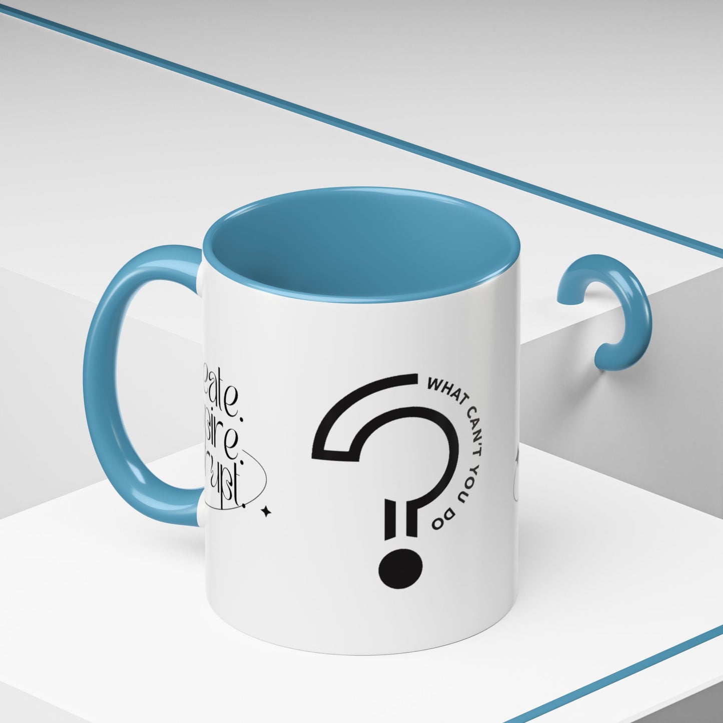 What Can't You Do? Accent Mug: "Create, Inspire, Disrupt"