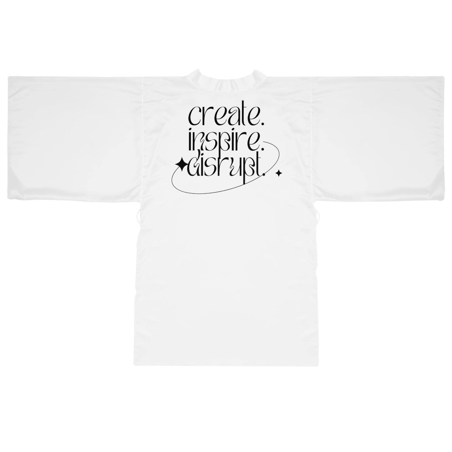 What Can't You Do? Kimono Robe: "Create, Inspire, Disrupt"