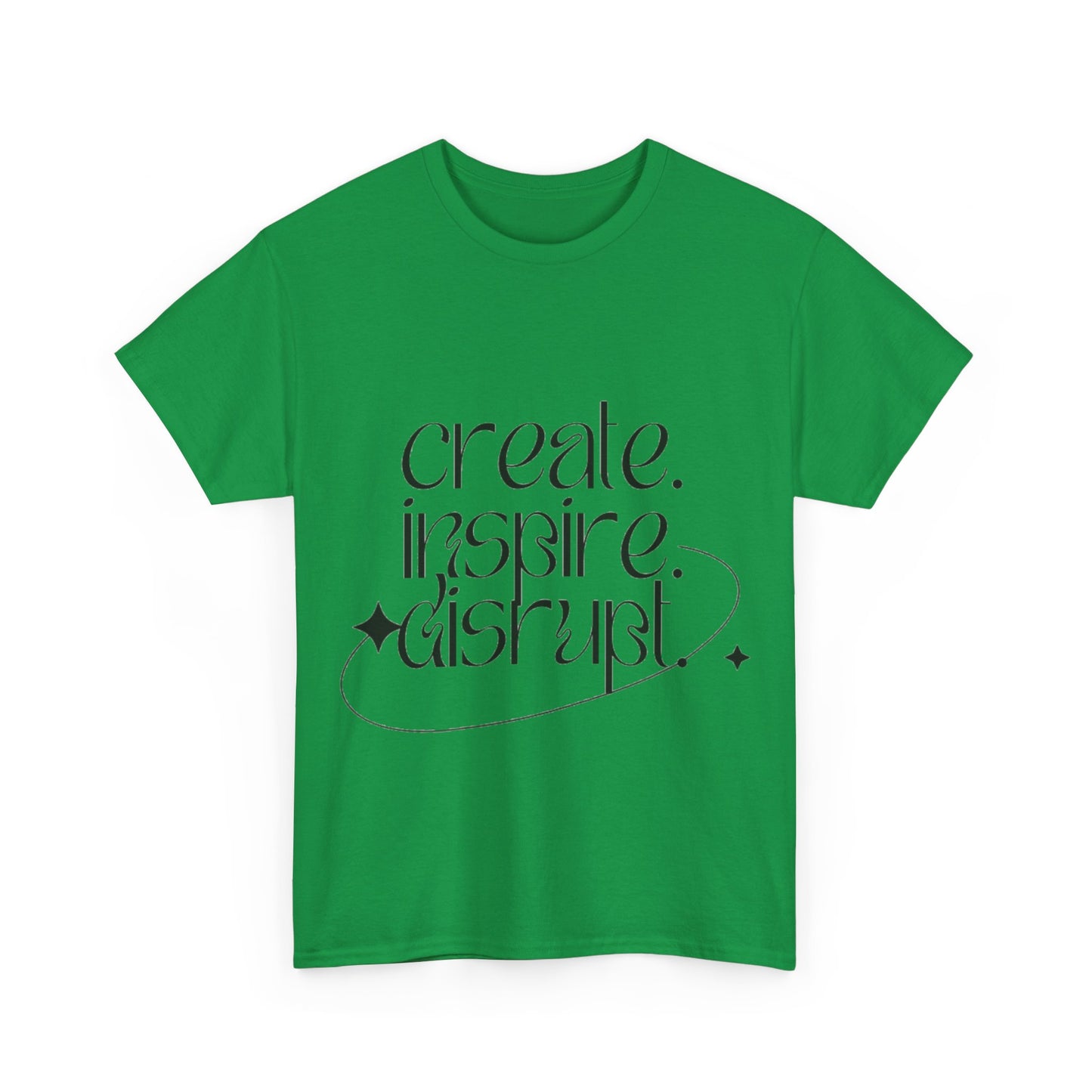 "Create, Inspire, Disrupt" T-Shirt: What Can't You Do?