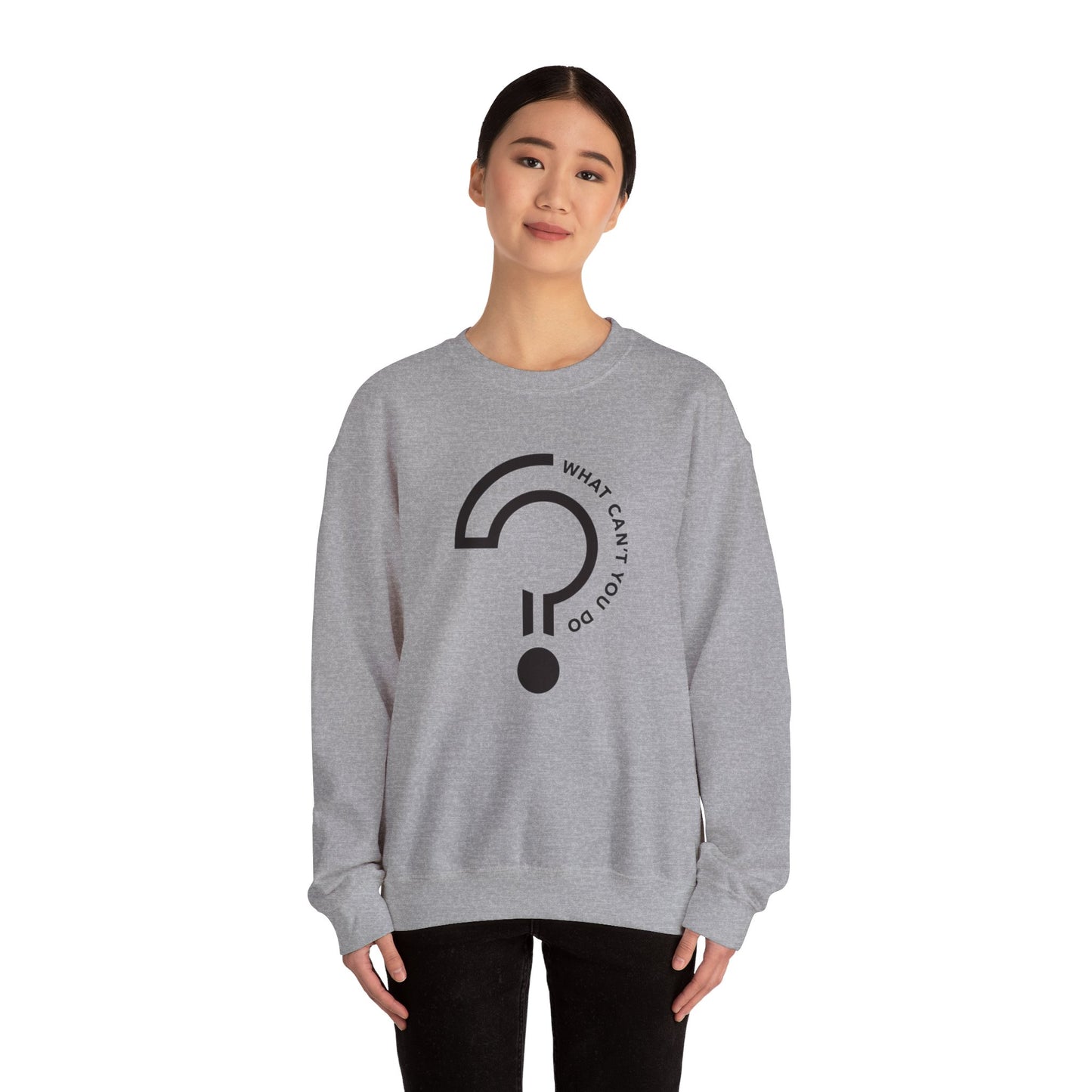 What Can't You Do? Unisex Crewneck Sweatshirt: "Create, Inspire, Disrupt"