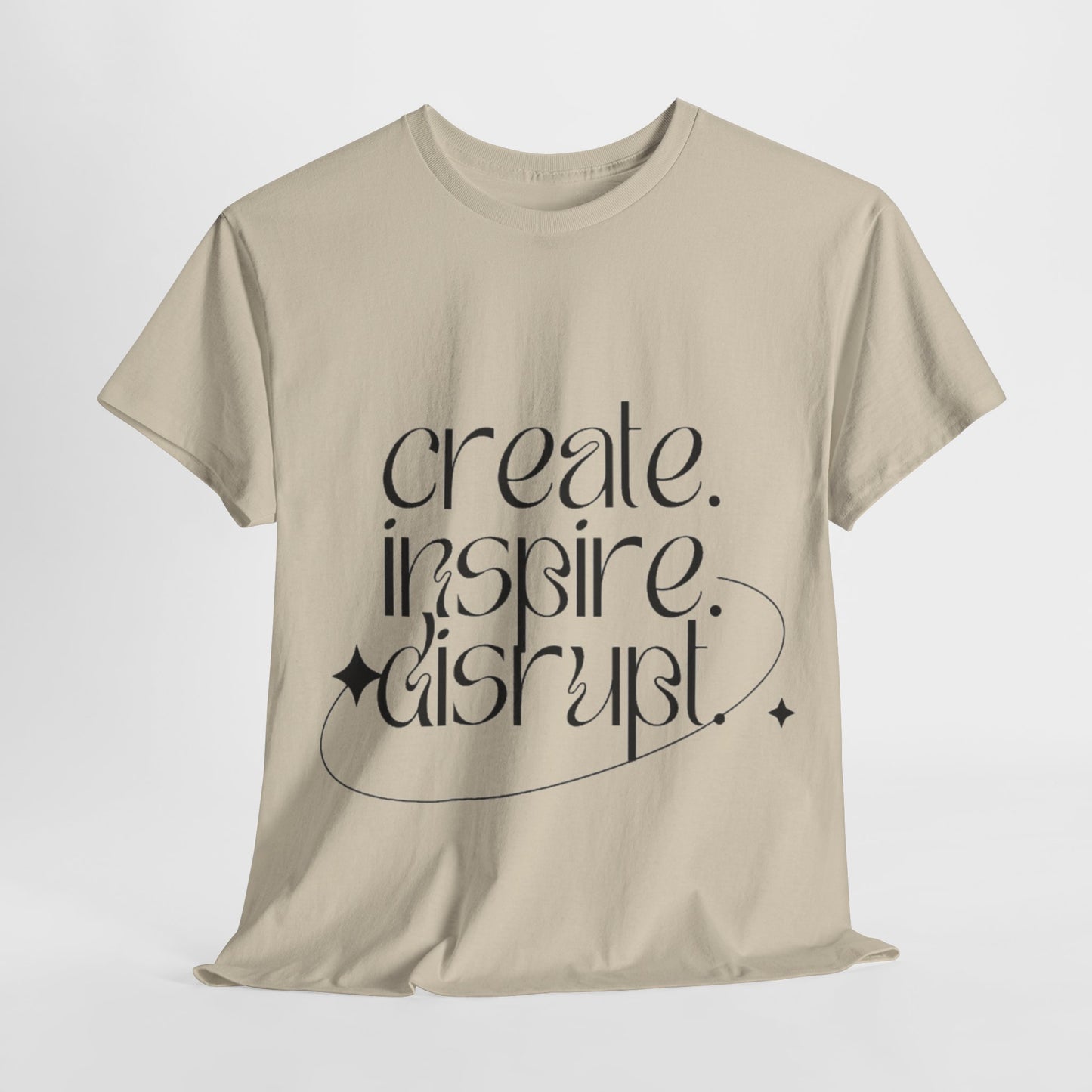 "Create, Inspire, Disrupt" T-Shirt: What Can't You Do?