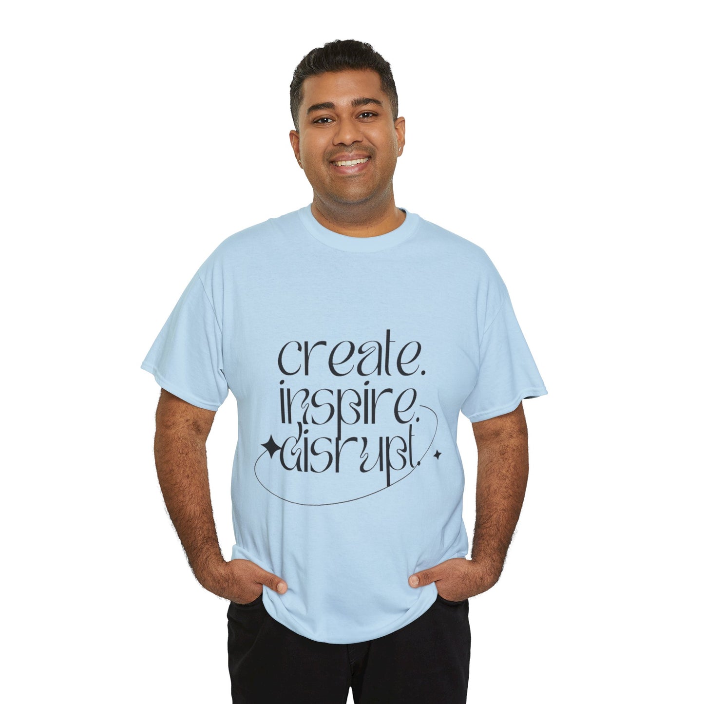 "Create, Inspire, Disrupt" T-Shirt: What Can't You Do?