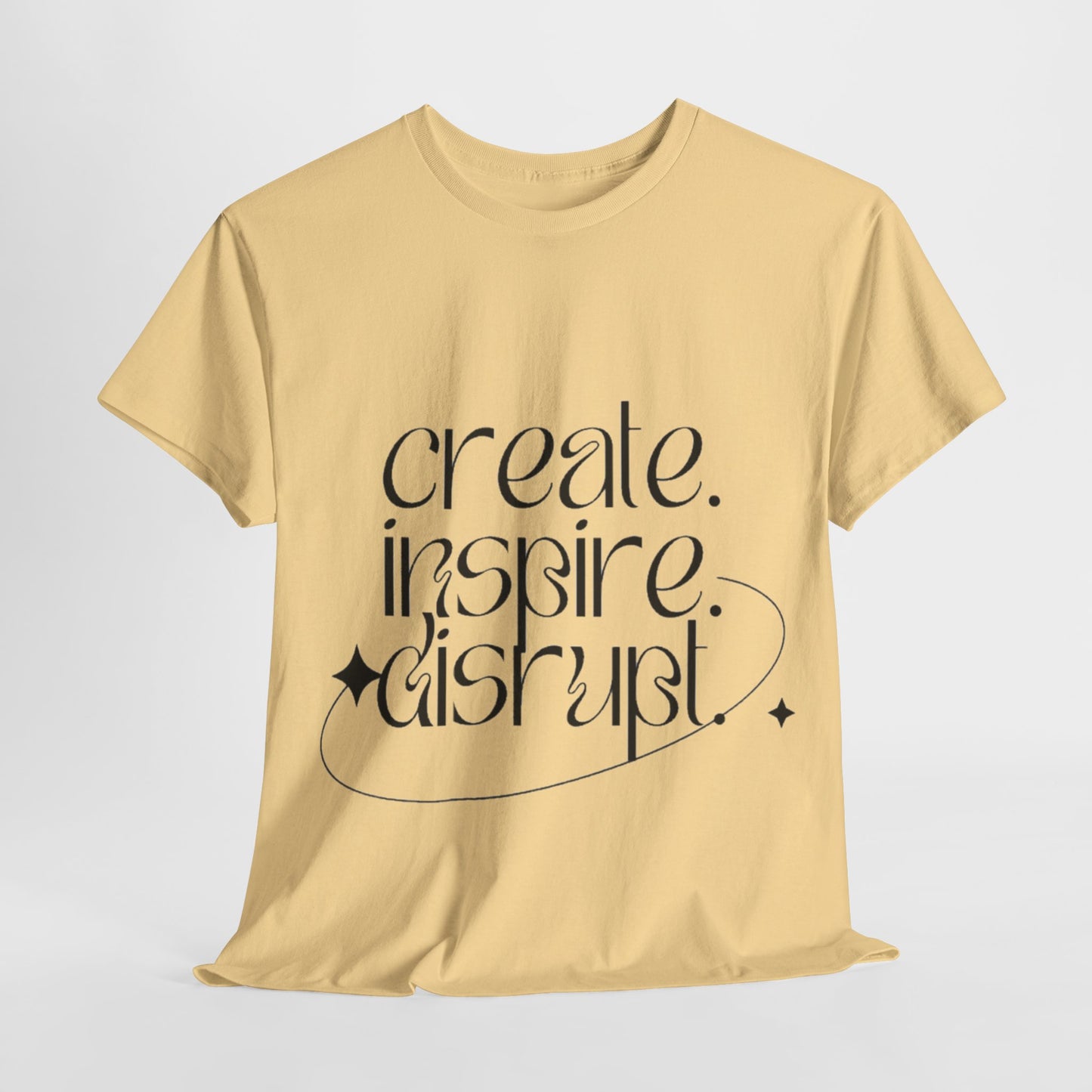 "Create, Inspire, Disrupt" T-Shirt: What Can't You Do?