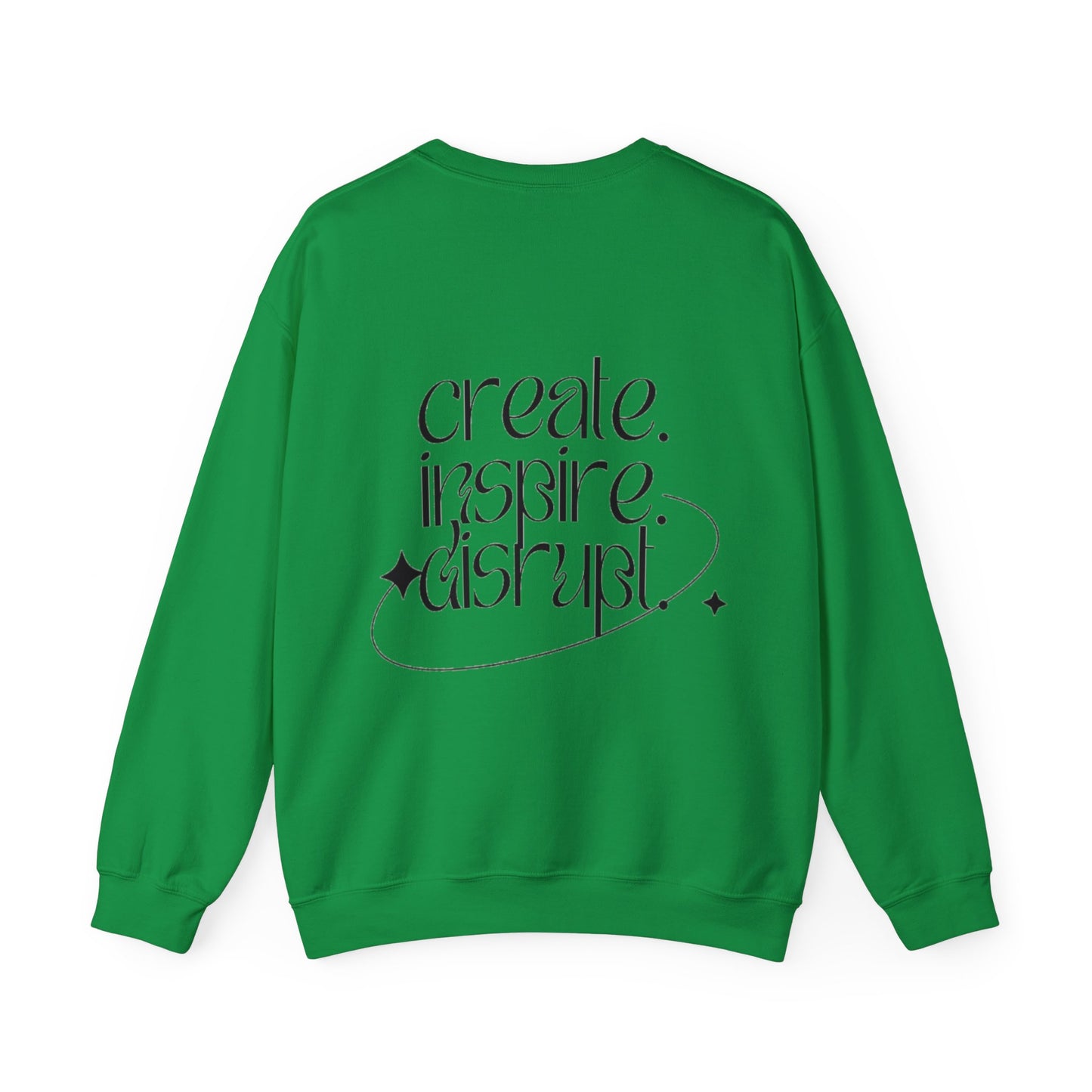 What Can't You Do? Unisex Crewneck Sweatshirt: "Create, Inspire, Disrupt"