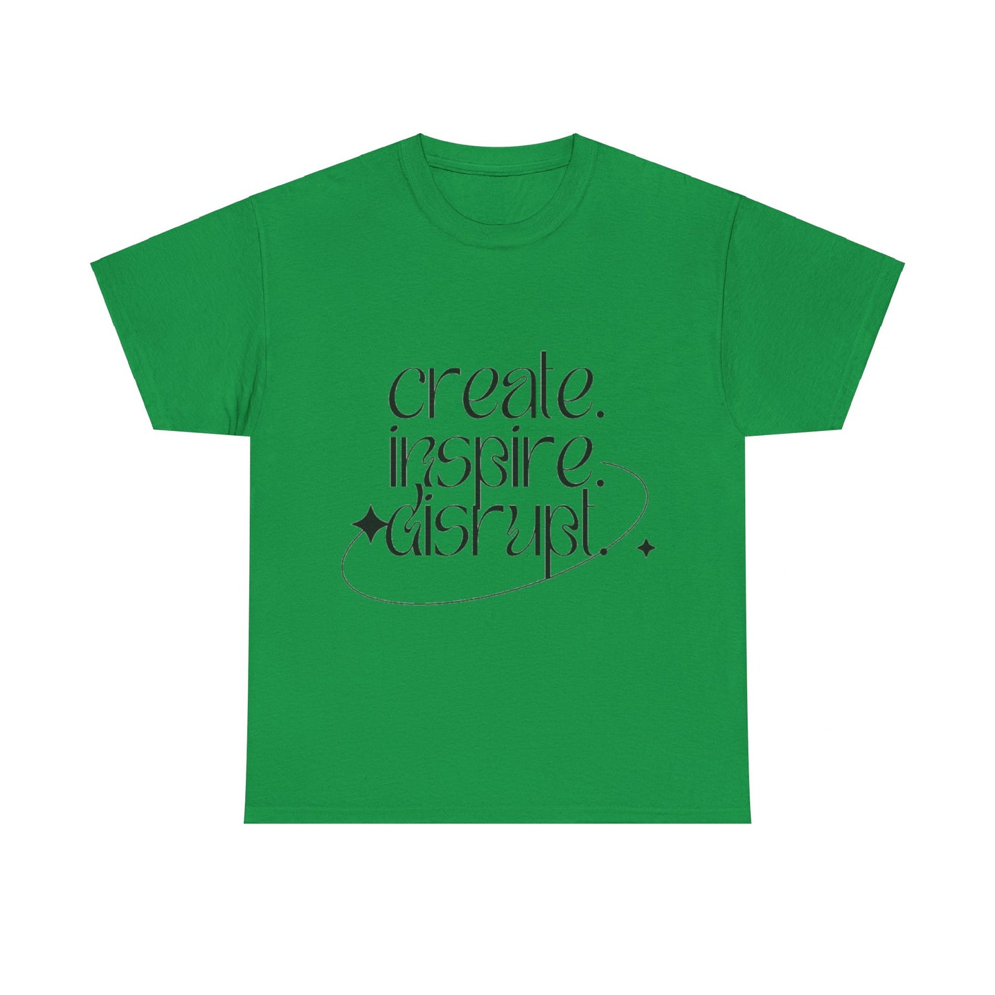 "Create, Inspire, Disrupt" T-Shirt: What Can't You Do?