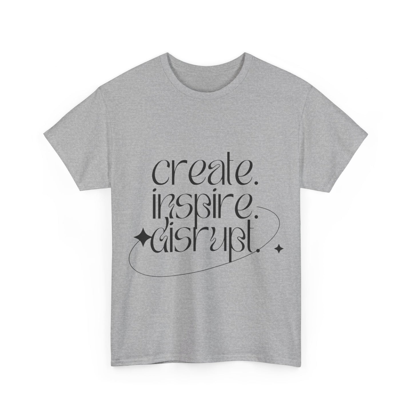 "Create, Inspire, Disrupt" T-Shirt: What Can't You Do?