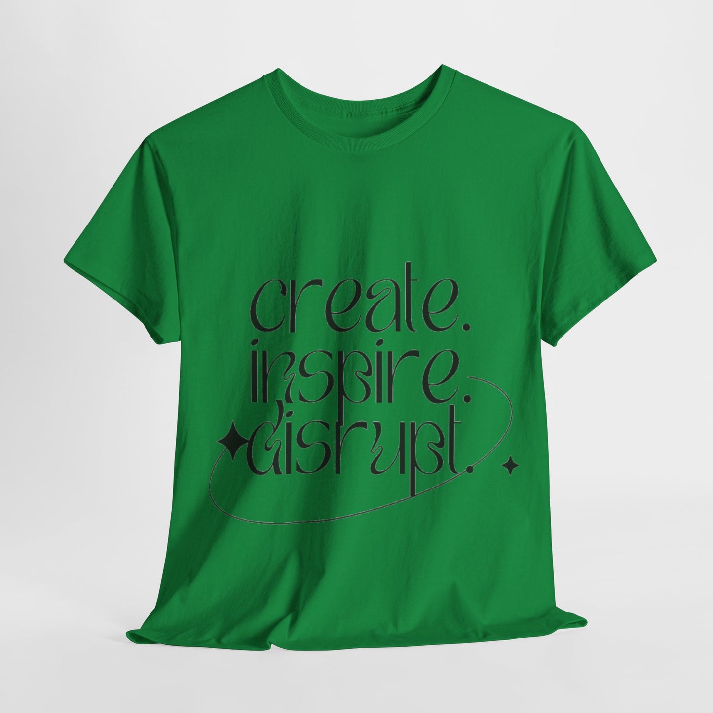 "Create, Inspire, Disrupt" T-Shirt: What Can't You Do?