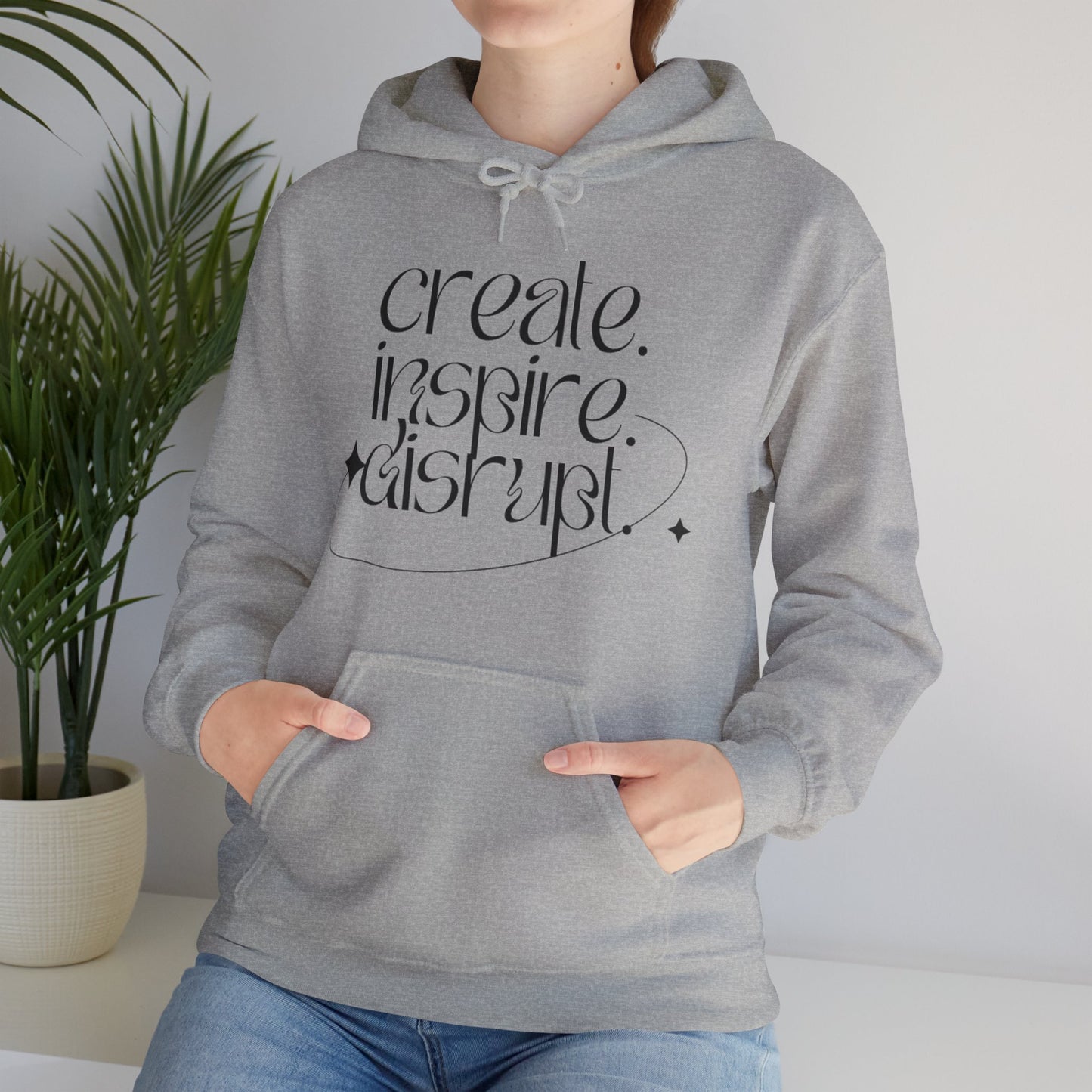 "Create, Inspire, Disrupt" Hoodie: What Can't You Do?