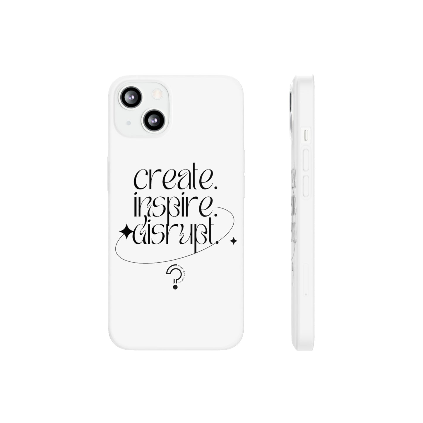 "Create, Inspire, Disrupt" Flexi Phone Cases: What Can't You Do?