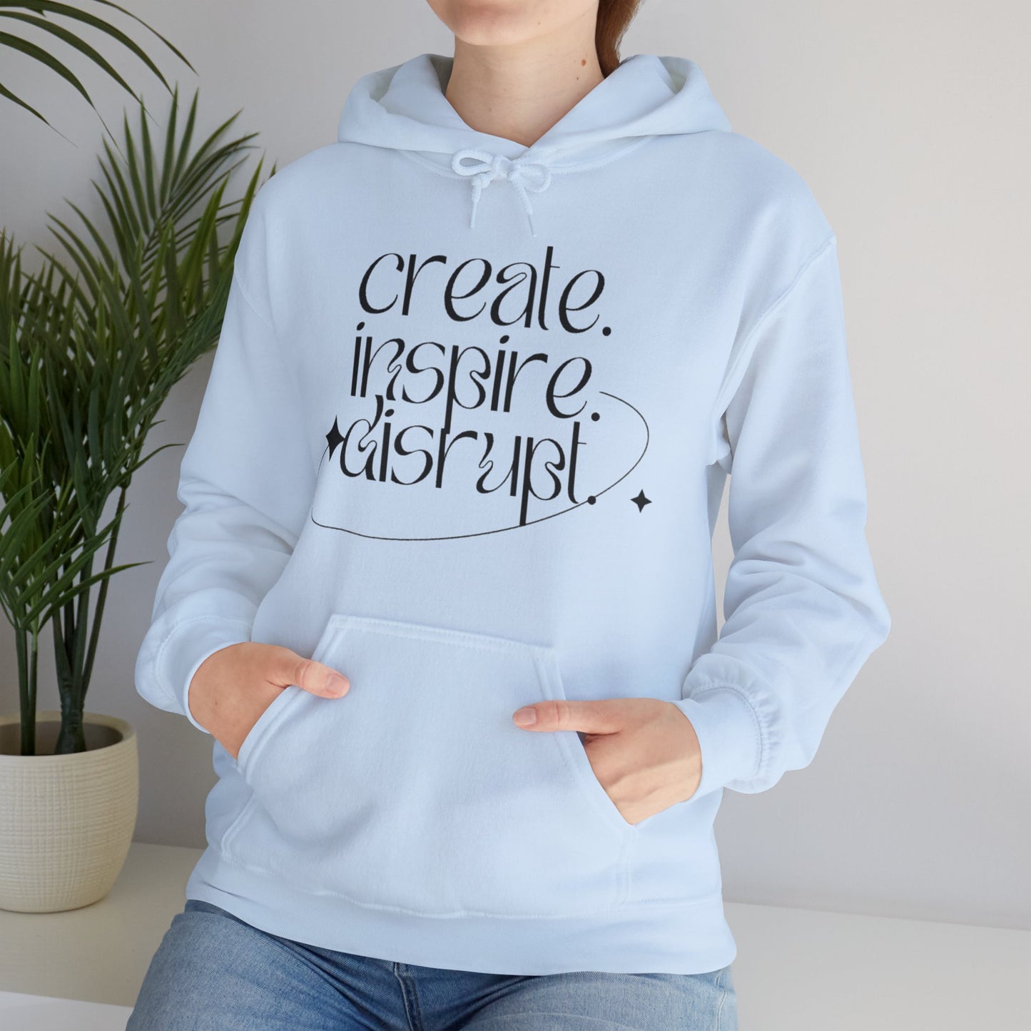 "Create, Inspire, Disrupt" Hoodie: What Can't You Do?