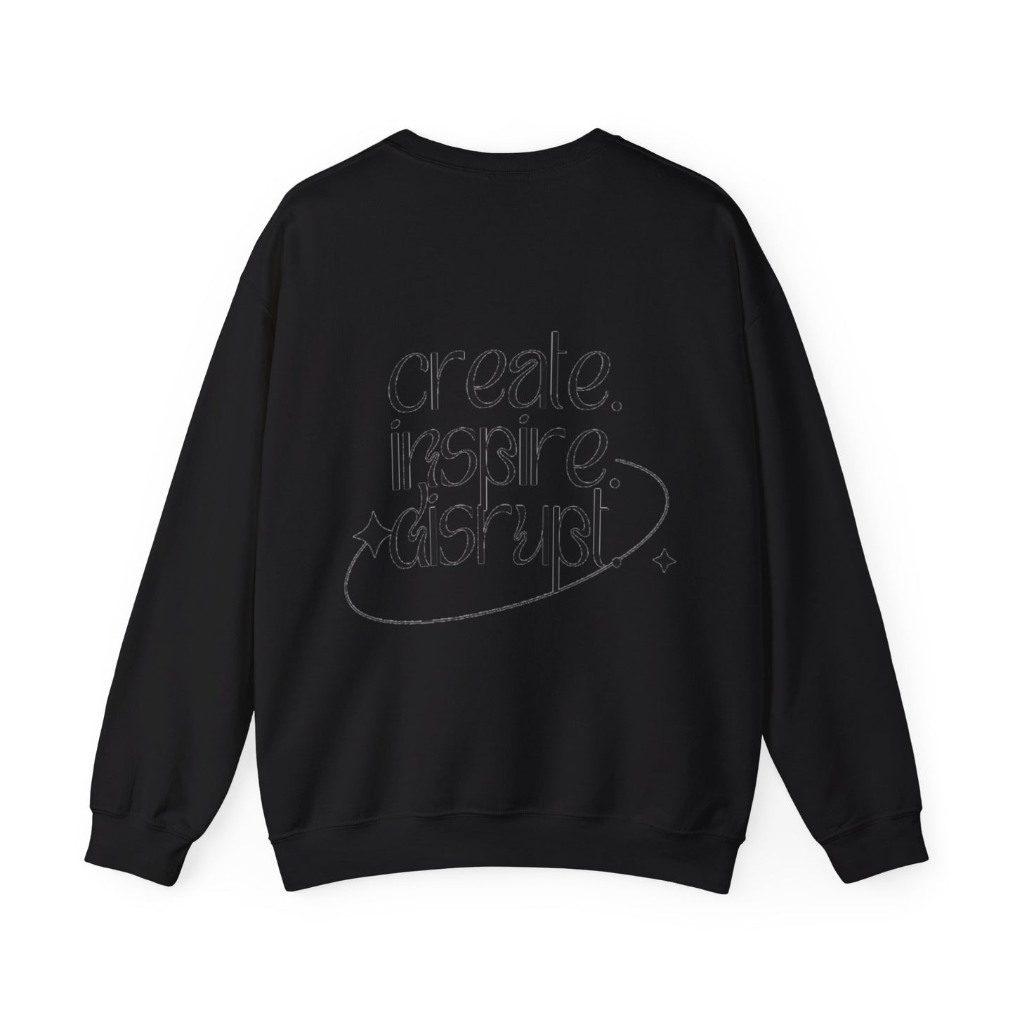 What Can't You Do? Unisex Crewneck Sweatshirt: "Create, Inspire, Disrupt"