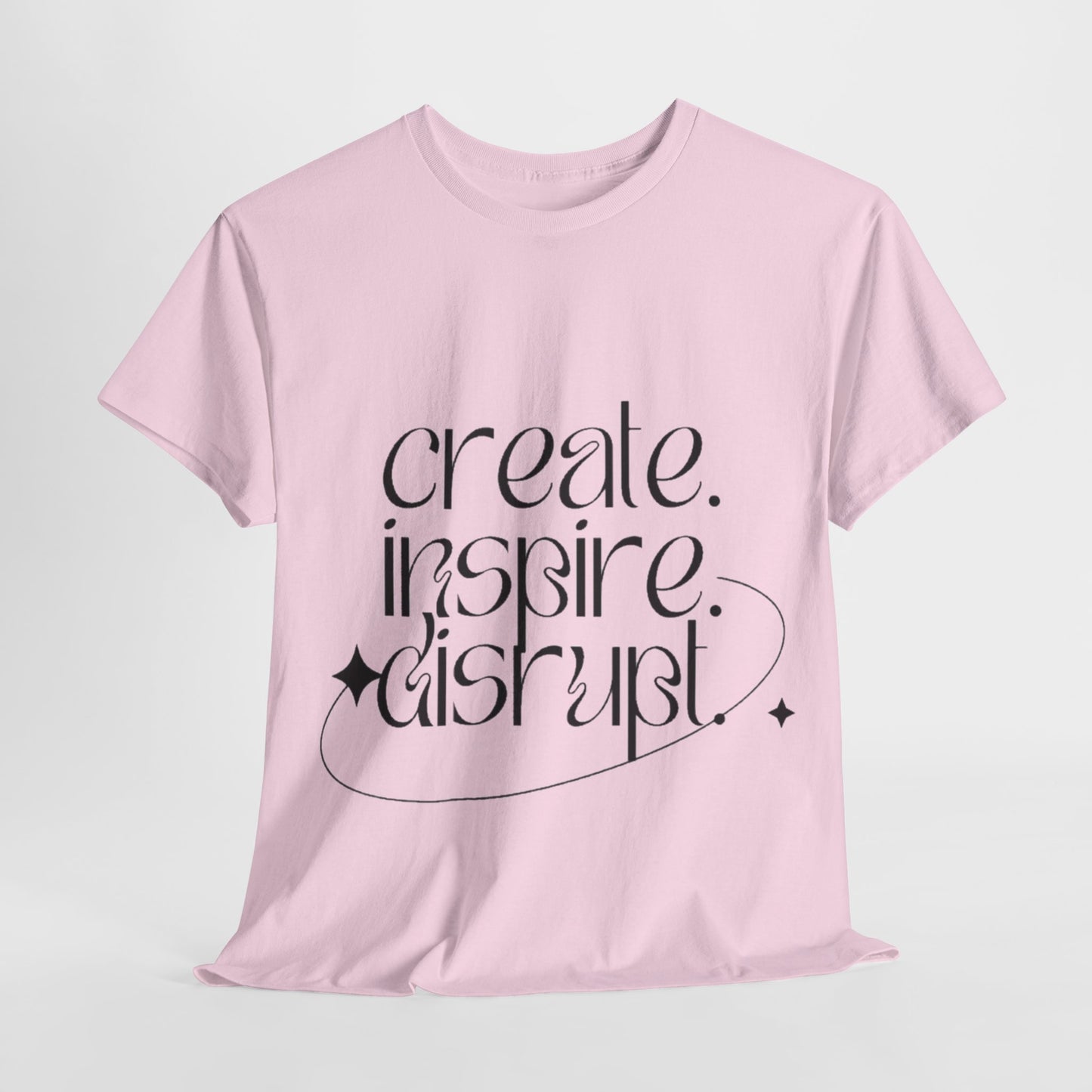 "Create, Inspire, Disrupt" T-Shirt: What Can't You Do?