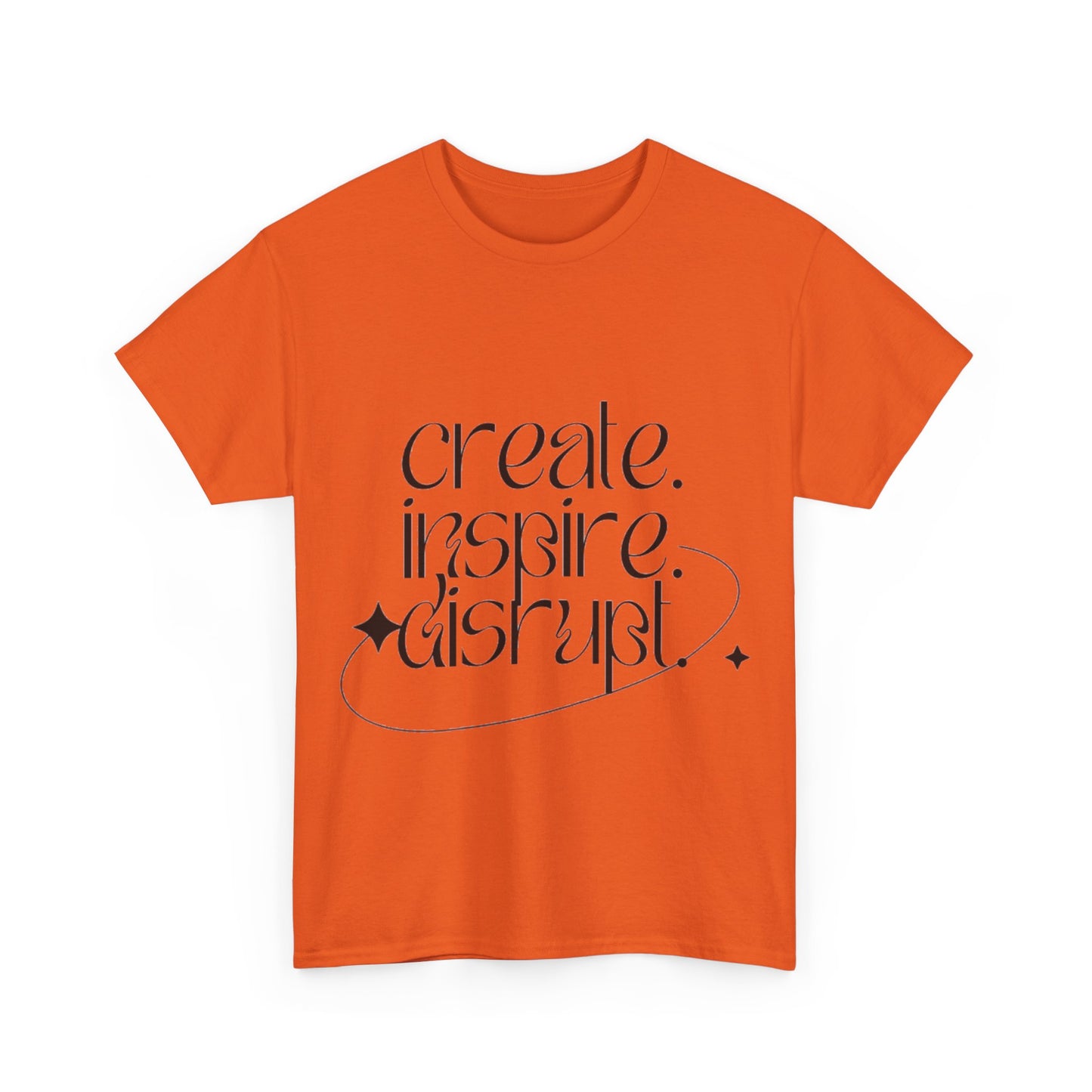 "Create, Inspire, Disrupt" T-Shirt: What Can't You Do?