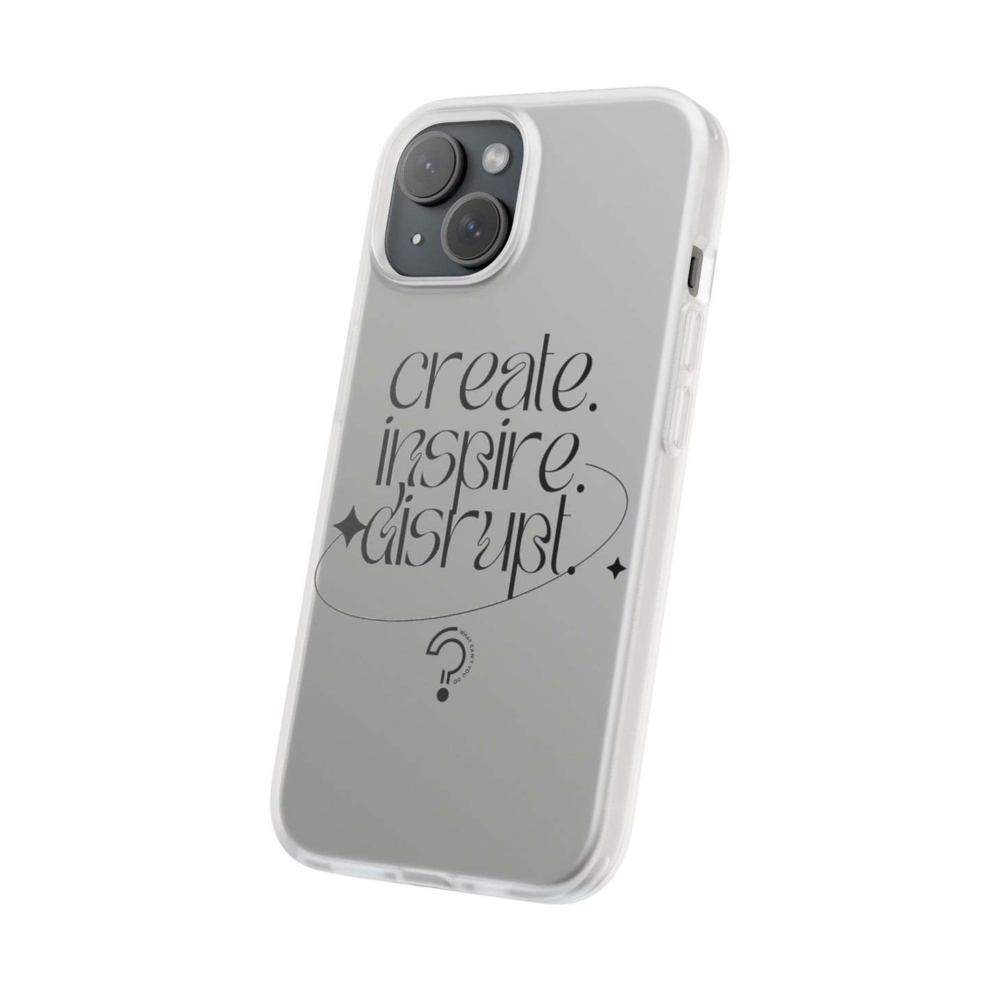 "Create, Inspire, Disrupt" Flexi Phone Cases: What Can't You Do?