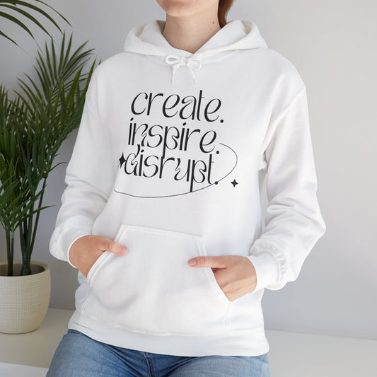 "Create, Inspire, Disrupt" Hoodie: What Can't You Do?