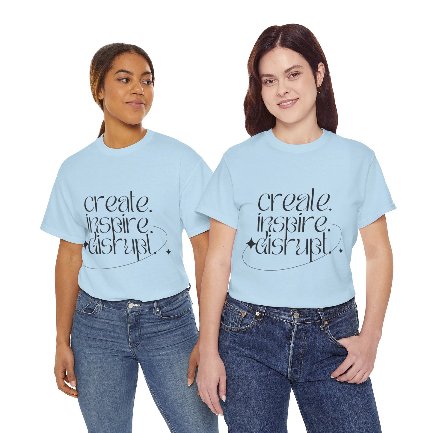 "Create, Inspire, Disrupt" T-Shirt: What Can't You Do?