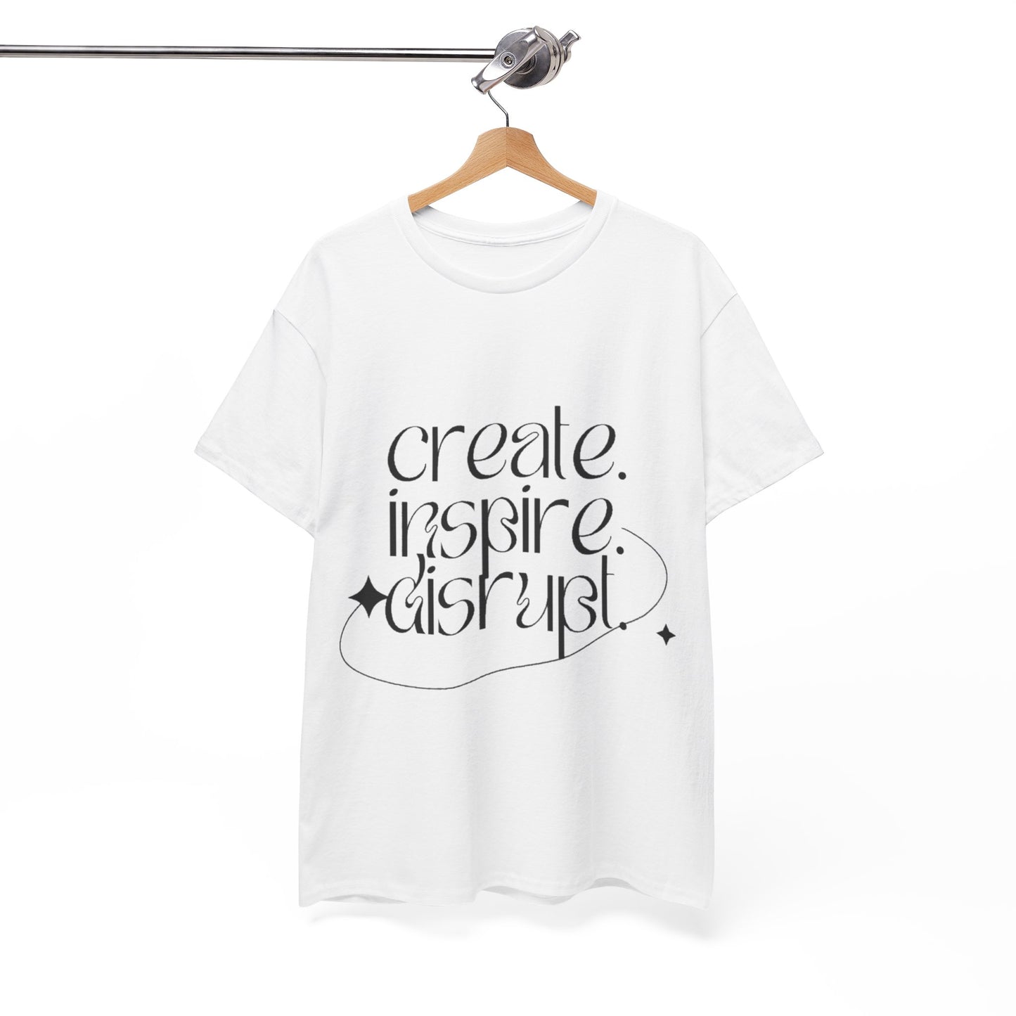 "Create, Inspire, Disrupt" T-Shirt: What Can't You Do?