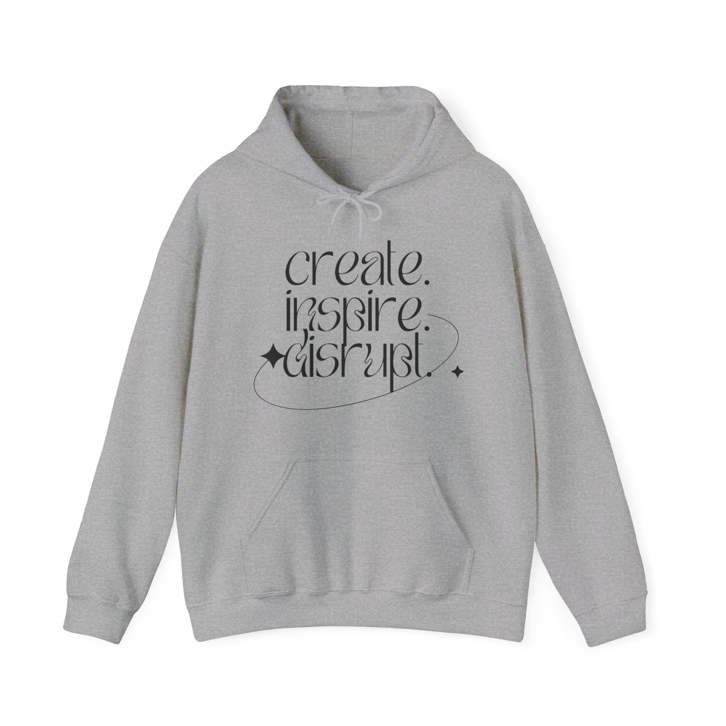 "Create, Inspire, Disrupt" Hoodie: What Can't You Do?