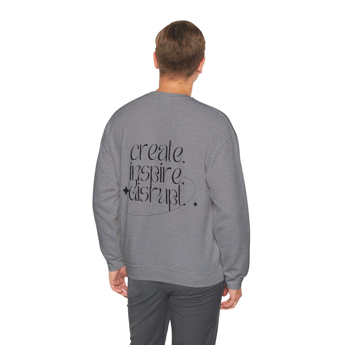 What Can't You Do? Unisex Crewneck Sweatshirt: "Create, Inspire, Disrupt"