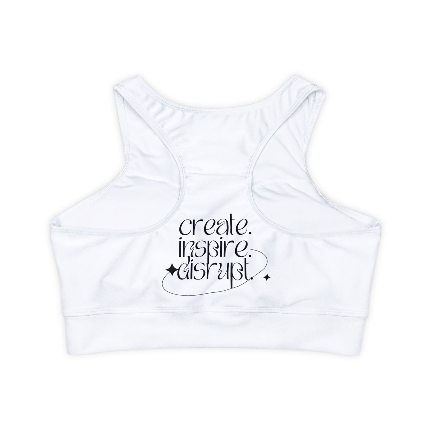 What Can't You Do? Padded Sports Bra: "Create, Inspire, Disrupt"